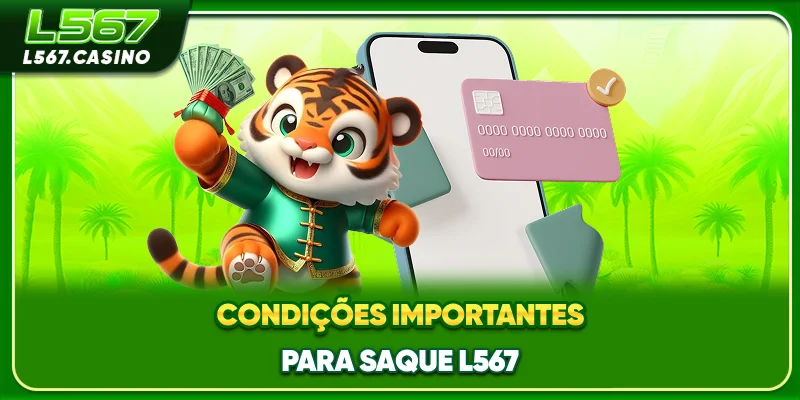 Condições importantes para saque L567