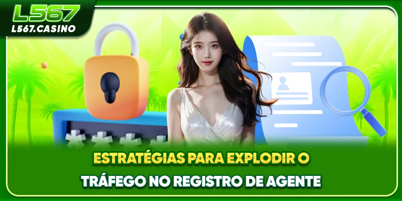 Estratégias para explodir o tráfego no registro de agente