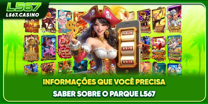Informações que você precisa saber sobre o parque L567