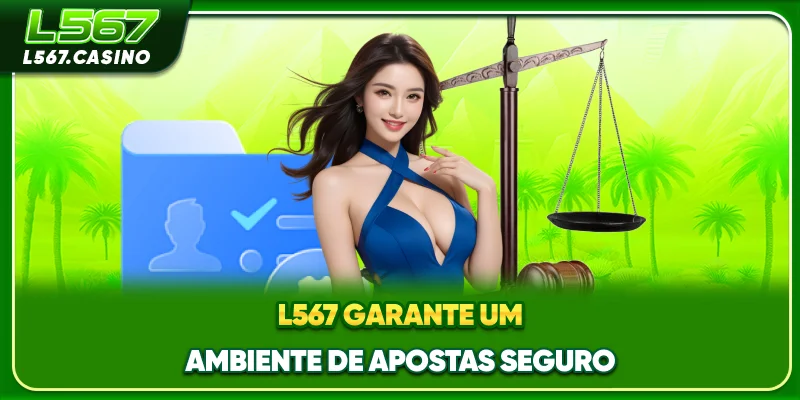 L567 garante um ambiente de apostas seguro