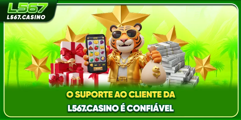 O suporte ao cliente da L567.casino é confiável?