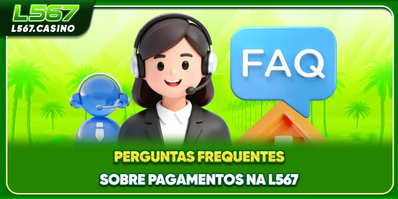 Perguntas frequentes sobre pagamentos na L567