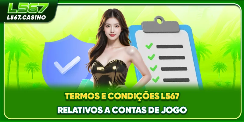 Termos e condições L567 relativos a contas de jogo